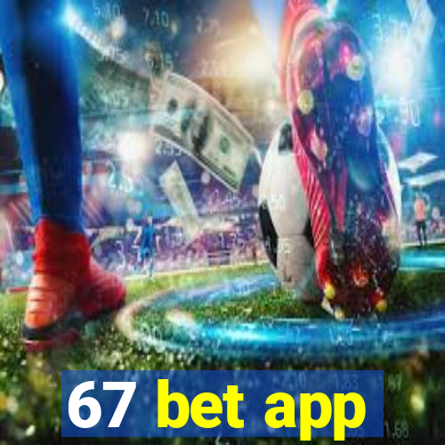 67 bet app